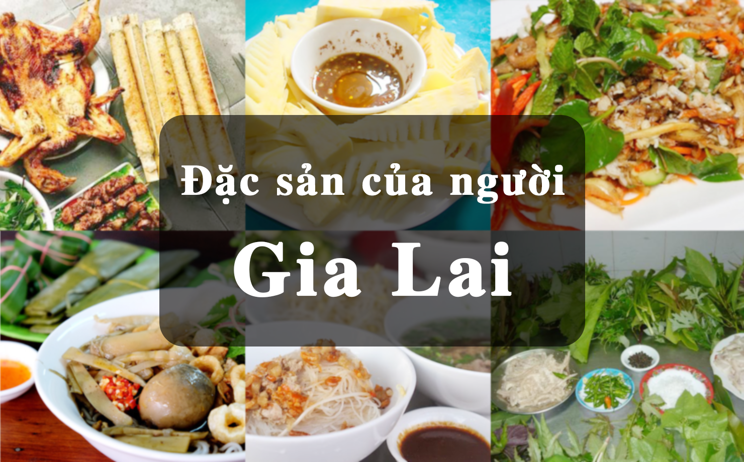 TOP 10 MÓN ĐẶC SẢN GIA LAI LÀM DU KHÁCH MÊ MẨN